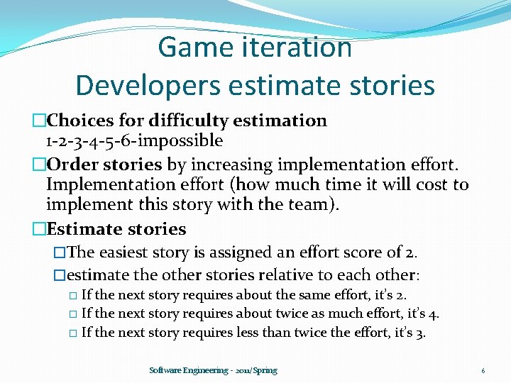 Game iteration Developers estimate stories �Choices for difficulty estimation 1 -2 -3 -4 -5