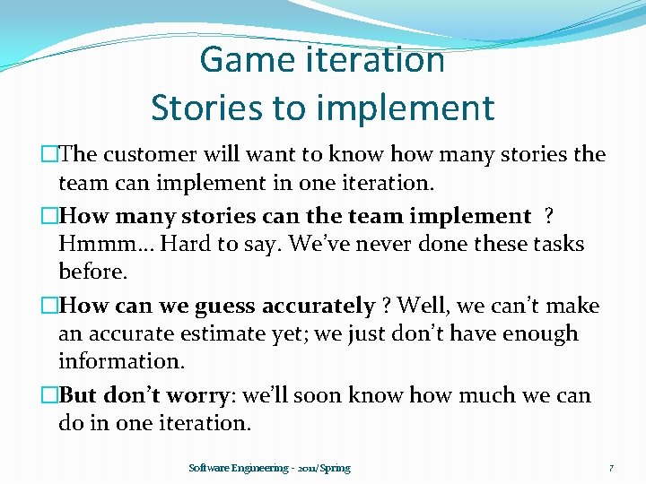 Game iteration Stories to implement �The customer will want to know how many stories
