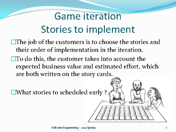 Game iteration Stories to implement �The job of the customers is to choose the