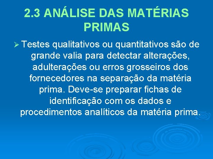 2. 3 ANÁLISE DAS MATÉRIAS PRIMAS Ø Testes qualitativos ou quantitativos são de grande