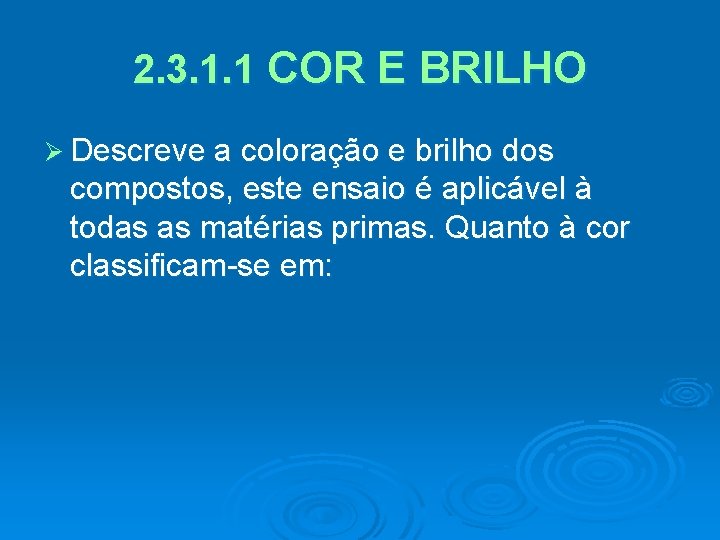 2. 3. 1. 1 COR E BRILHO Ø Descreve a coloração e brilho dos