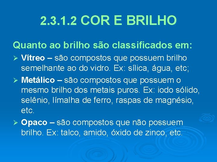 2. 3. 1. 2 COR E BRILHO Quanto ao brilho são classificados em: Vítreo