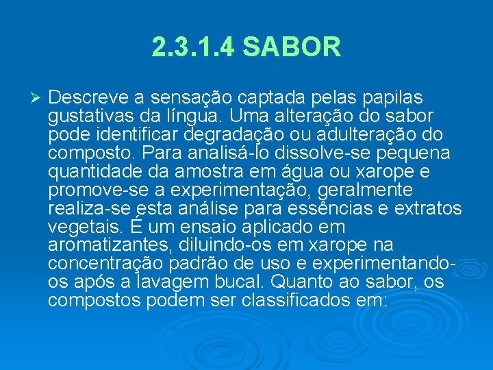 2. 3. 1. 4 SABOR Ø Descreve a sensação captada pelas papilas gustativas da