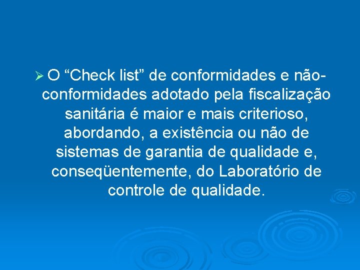 Ø O “Check list” de conformidades e não- conformidades adotado pela fiscalização sanitária é