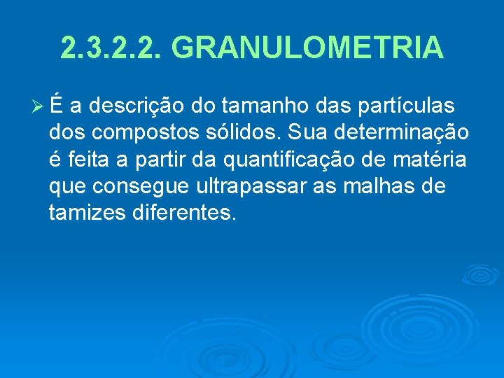 2. 3. 2. 2. GRANULOMETRIA Ø É a descrição do tamanho das partículas dos