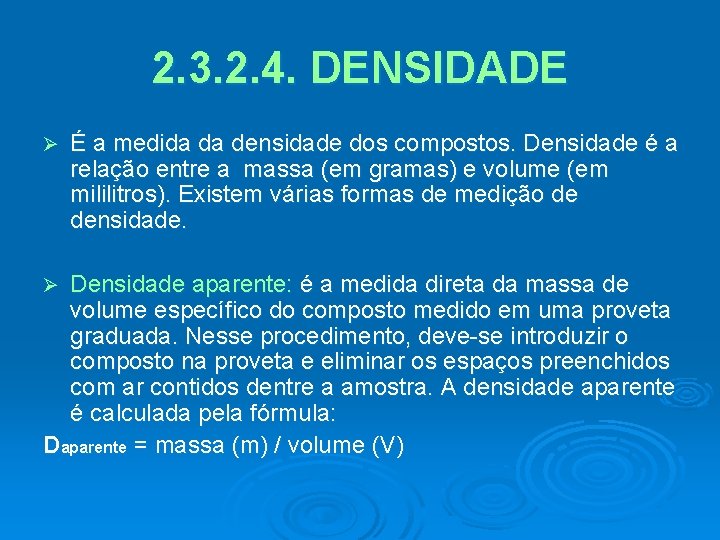 2. 3. 2. 4. DENSIDADE Ø É a medida da densidade dos compostos. Densidade