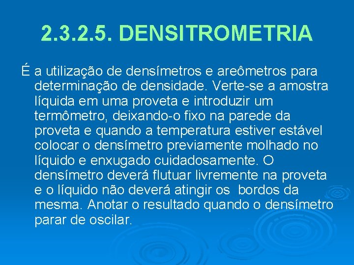 2. 3. 2. 5. DENSITROMETRIA É a utilização de densímetros e areômetros para determinação