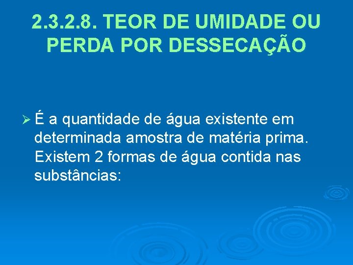 2. 3. 2. 8. TEOR DE UMIDADE OU PERDA POR DESSECAÇÃO Ø É a
