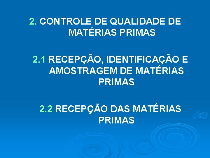 2. CONTROLE DE QUALIDADE DE MATÉRIAS PRIMAS 2. 1 RECEPÇÃO, IDENTIFICAÇÃO E AMOSTRAGEM DE