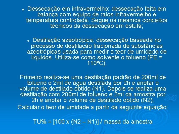 l Dessecação em infravermelho: dessecação feita em balança com equipo de raios infravermelho e