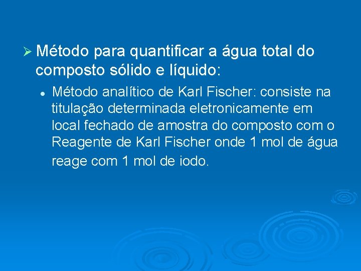 Ø Método para quantificar a água total do composto sólido e líquido: l Método