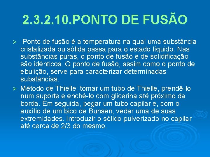 2. 3. 2. 10. PONTO DE FUSÃO Ponto de fusão é a temperatura na