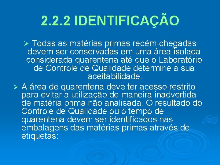 2. 2. 2 IDENTIFICAÇÃO Todas as matérias primas recém-chegadas devem ser conservadas em uma