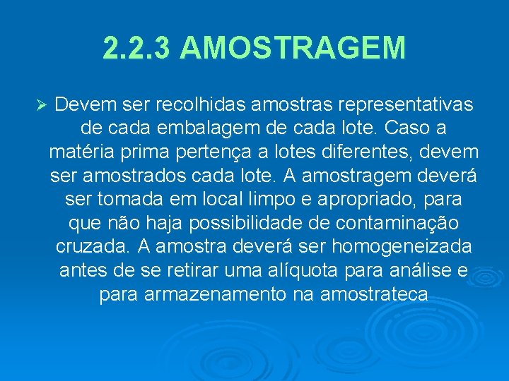 2. 2. 3 AMOSTRAGEM Ø Devem ser recolhidas amostras representativas de cada embalagem de