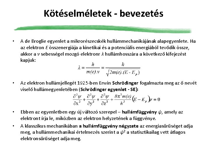Kötéselméletek - bevezetés • A de Broglie egyenlet a mikrorészecskék hullámmechanikájának alapegyenlete. Ha az