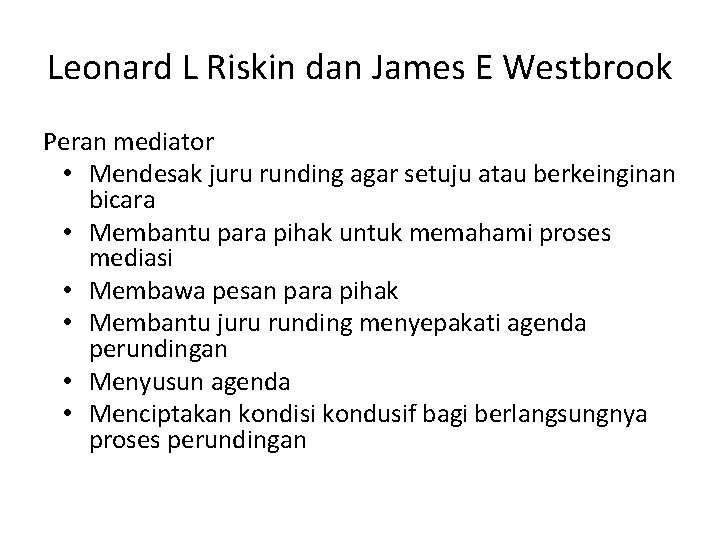 Leonard L Riskin dan James E Westbrook Peran mediator • Mendesak juru runding agar