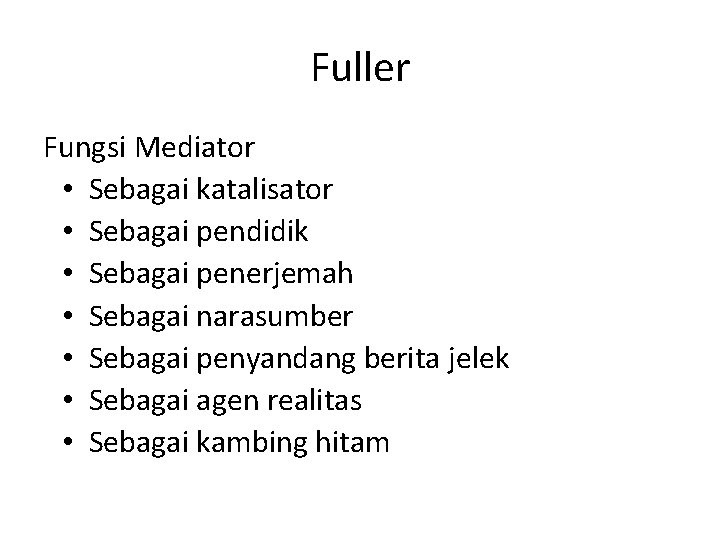 Fuller Fungsi Mediator • Sebagai katalisator • Sebagai pendidik • Sebagai penerjemah • Sebagai