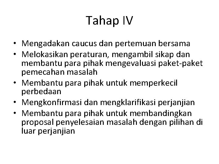 Tahap IV • Mengadakan caucus dan pertemuan bersama • Melokasikan peraturan, mengambil sikap dan