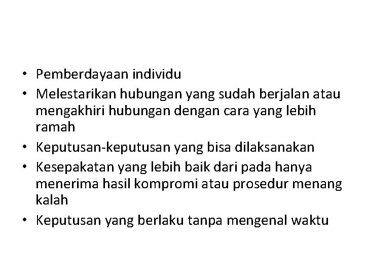  • Pemberdayaan individu • Melestarikan hubungan yang sudah berjalan atau mengakhiri hubungan dengan