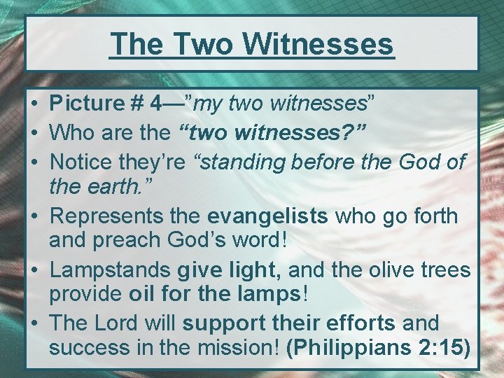 The Two Witnesses • Picture # 4—”my two witnesses” • Who are the “two