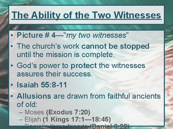 The Ability of the Two Witnesses • Picture # 4—”my two witnesses” • The