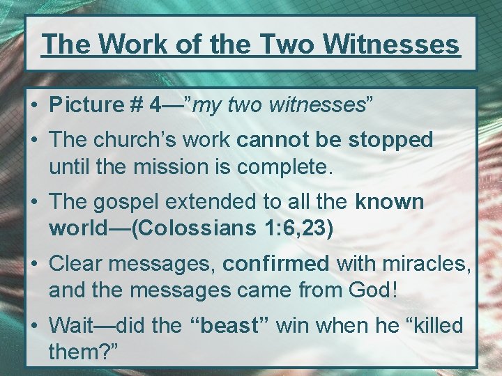 The Work of the Two Witnesses • Picture # 4—”my two witnesses” • The
