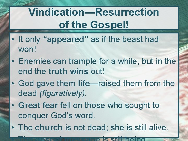 Vindication—Resurrection of the Gospel! • It only “appeared” as if the beast had won!