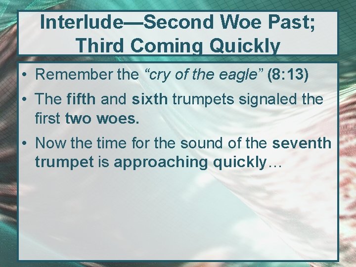 Interlude—Second Woe Past; Third Coming Quickly • Remember the “cry of the eagle” (8: