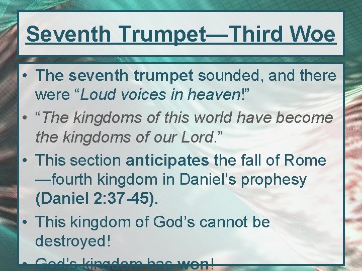 Seventh Trumpet—Third Woe • The seventh trumpet sounded, and there were “Loud voices in