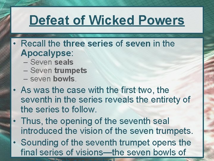 Defeat of Wicked Powers • Recall the three series of seven in the Apocalypse:
