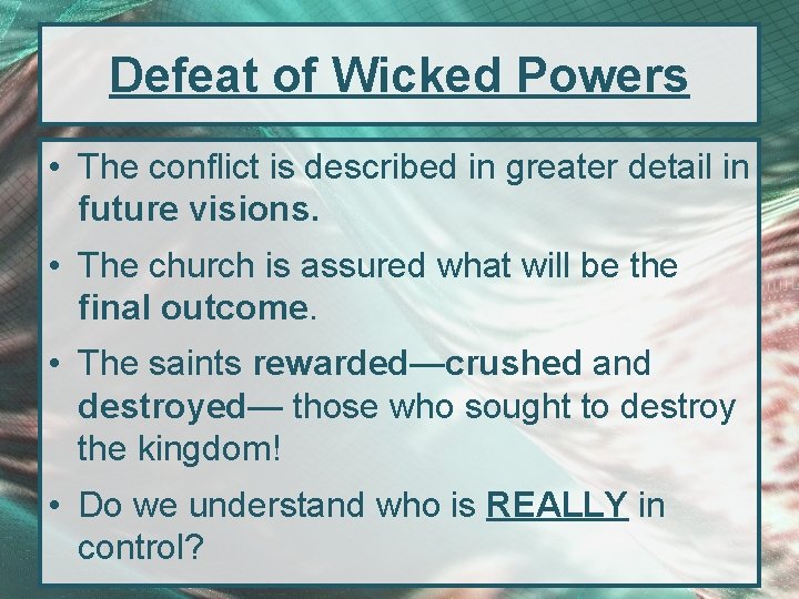 Defeat of Wicked Powers • The conflict is described in greater detail in future
