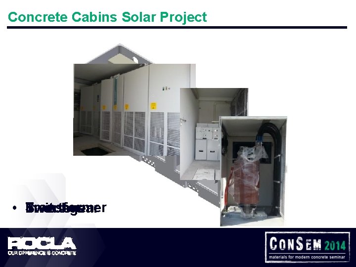 Concrete Cabins Solar Project Transformer Inverters • Switchgear 