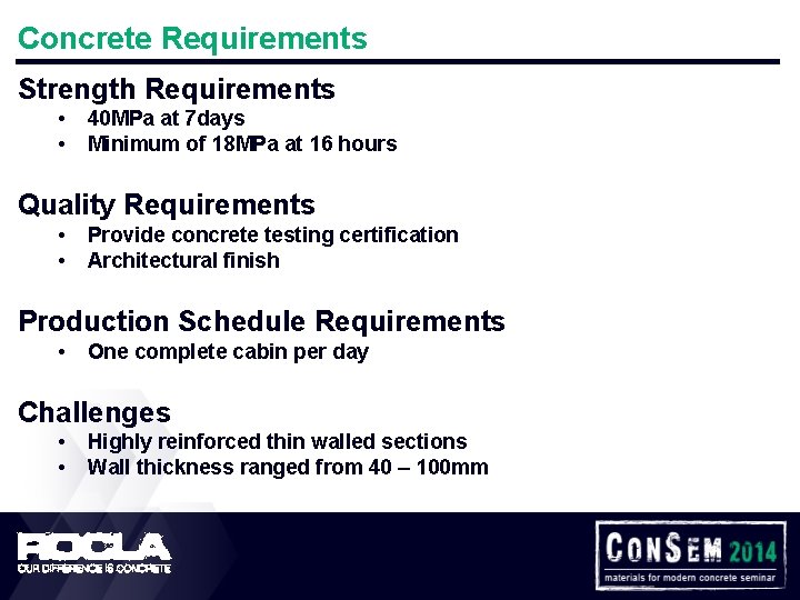 Concrete Requirements Strength Requirements • • 40 MPa at 7 days Minimum of 18