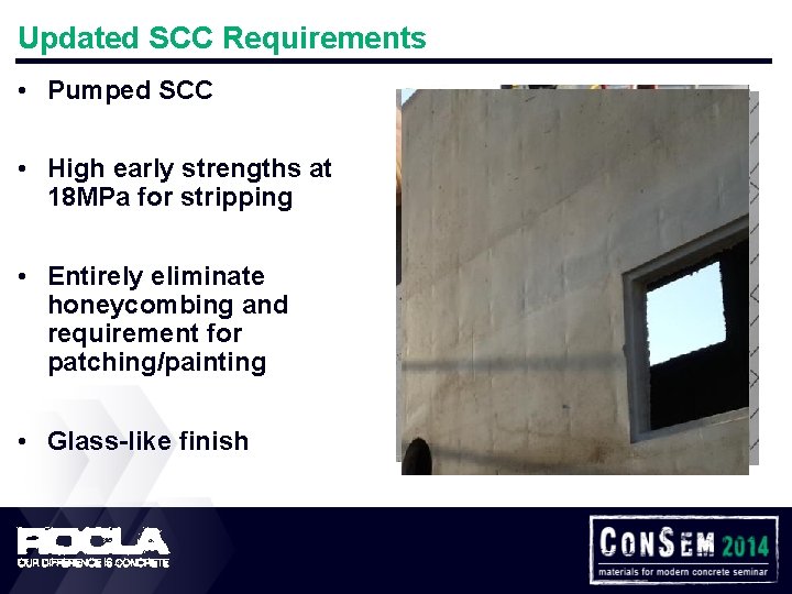 Updated SCC Requirements • Pumped SCC • High early strengths at 18 MPa for