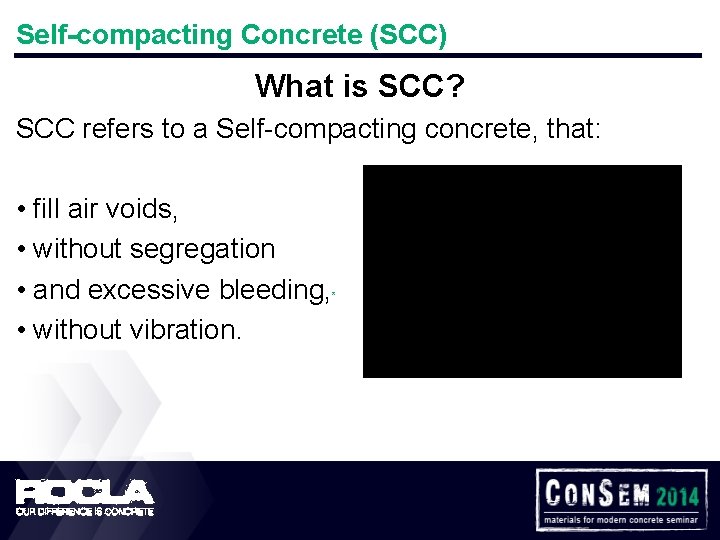 Self-compacting Concrete (SCC) What is SCC? SCC refers to a Self-compacting concrete, that: •