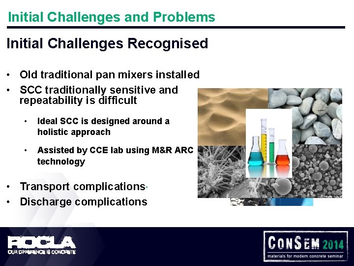 Initial Challenges and Problems Initial Challenges Recognised • Old traditional pan mixers installed •