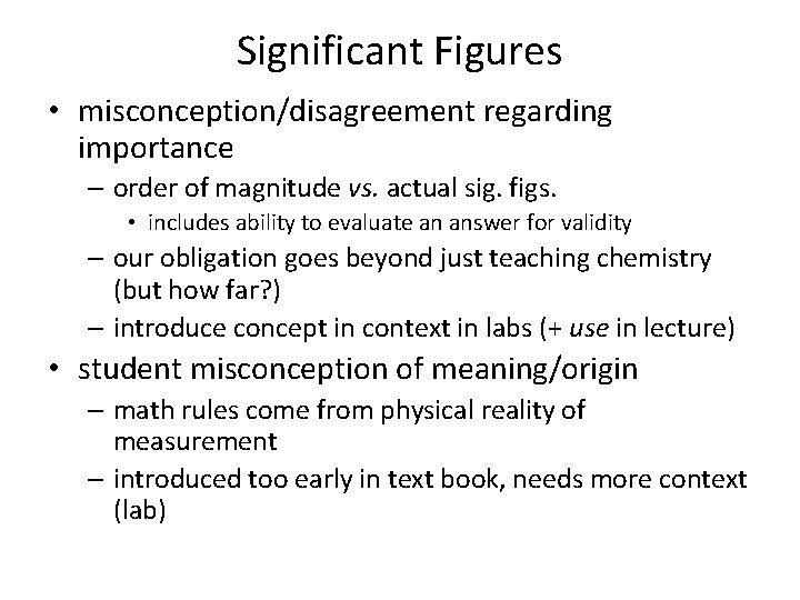 Significant Figures • misconception/disagreement regarding importance – order of magnitude vs. actual sig. figs.