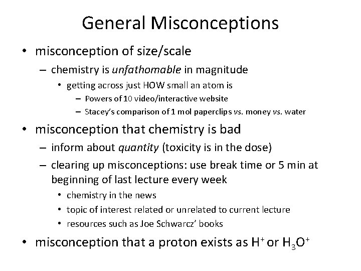 General Misconceptions • misconception of size/scale – chemistry is unfathomable in magnitude • getting