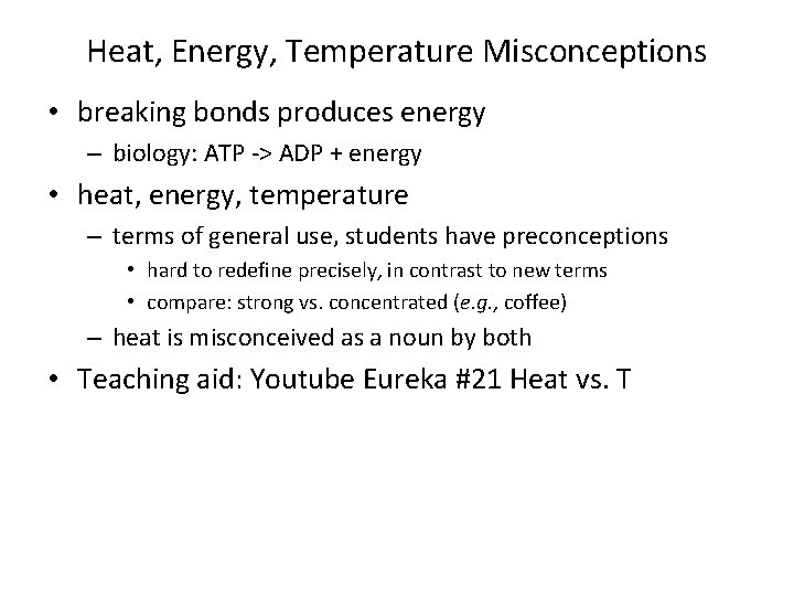 Heat, Energy, Temperature Misconceptions • breaking bonds produces energy – biology: ATP -> ADP