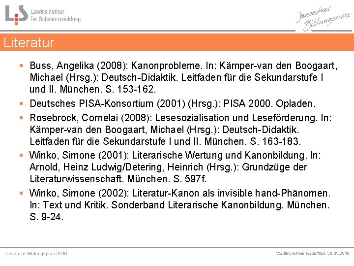 Literatur § Buss, Angelika (2008): Kanonprobleme. In: Kämper-van den Boogaart, Michael (Hrsg. ): Deutsch-Didaktik.