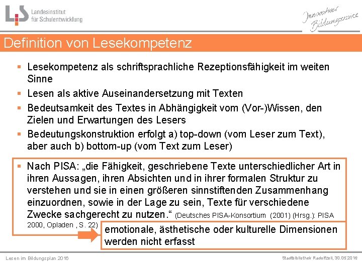 Definition von Lesekompetenz § Lesekompetenz als schriftsprachliche Rezeptionsfähigkeit im weiten Sinne § Lesen als