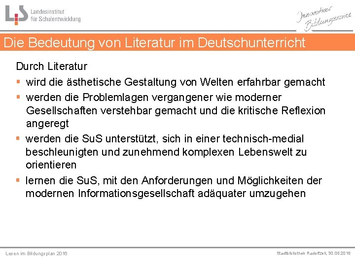 Die Bedeutung von Literatur im Deutschunterricht Durch Literatur § wird die ästhetische Gestaltung von