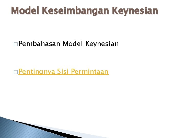 Model Keseimbangan Keynesian � Pembahasan � Pentingnya Model Keynesian Sisi Permintaan 