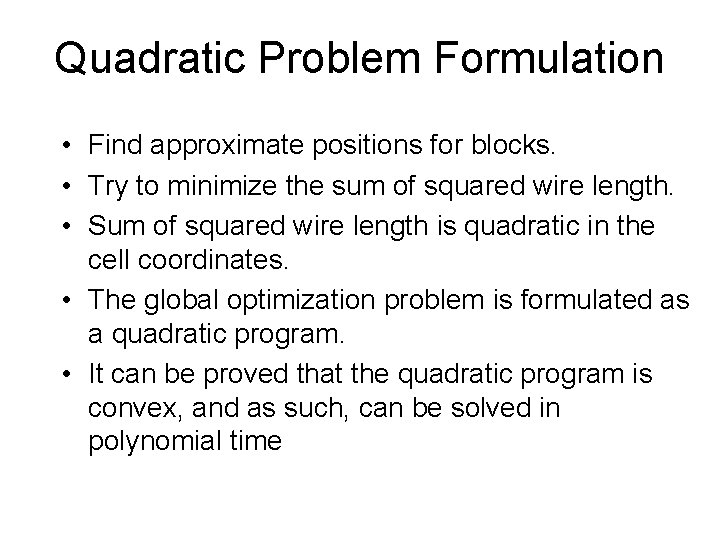 Quadratic Problem Formulation • Find approximate positions for blocks. • Try to minimize the