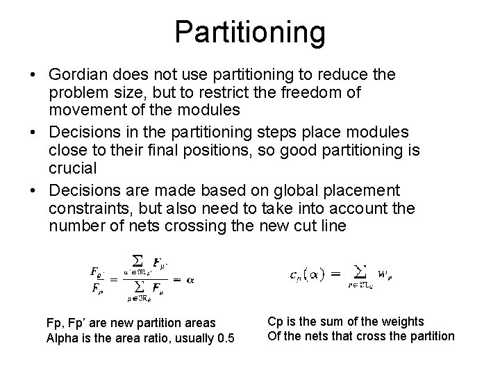 Partitioning • Gordian does not use partitioning to reduce the problem size, but to