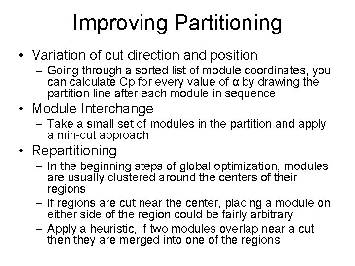 Improving Partitioning • Variation of cut direction and position – Going through a sorted