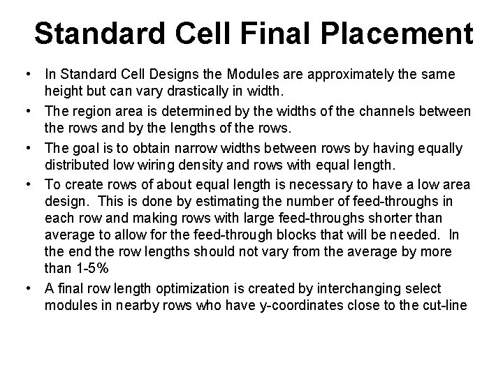 Standard Cell Final Placement • In Standard Cell Designs the Modules are approximately the