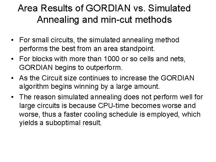 Area Results of GORDIAN vs. Simulated Annealing and min-cut methods • For small circuits,