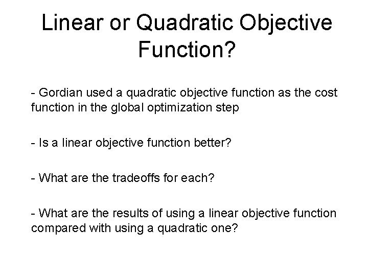 Linear or Quadratic Objective Function? - Gordian used a quadratic objective function as the