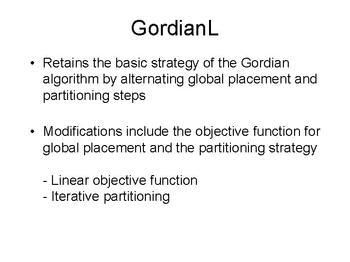 Gordian. L • Retains the basic strategy of the Gordian algorithm by alternating global